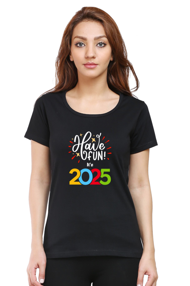 Have fun its 2025 T-shirt | Black | Women | Men